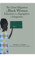 The Great Migration of Black Women Educators from Segregation to Integration