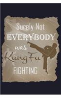 Surely Not Everybody Was Kung Fu Fighting: College Ruled Line Paper Blank Journal to Write in - Lined Writing Notebook for Middle School and College Students