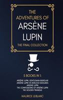 The Adventures of Arsène Lupin - The Final Collection: Arsène Lupin Gentleman-Burglar, Arsène Lupin vs Herlock Sholmes, Arsene Lupin, The Confessions of Arsène Lupin, The Golden Triangle