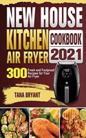 New House Kitchen Air Fryer Cookbook 2021