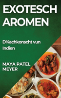 Exotesch Aromen: D'Kachkonscht vun Indien