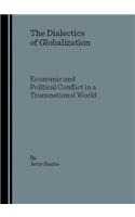 Dialectics of Globalization: Economic and Political Conflict in a Transnational World