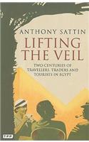 Lifting the Veil: Two Centuries of Travellers, Traders and Tourists in Egypt