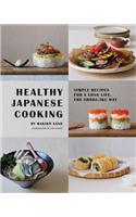 Healthy Japanese Cooking: Simple Recipes for a Long Life, the Shoku-Iku Way