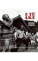 E T&#363; Ake: Maori Standing Strong: Maori Standing Strong