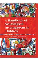 A Handbook of Neurological Investigations in Children