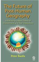 The Future of Post-Human Geography