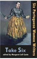 Take Six (Six Portuguese Women Writers)