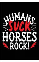 Humans Suck Horses Rock!