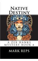 Native Destiny: (6 Zeb Hanks Mystery)