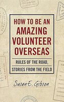 How to Be an Amazing Volunteer Overseas