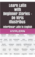 Learn Latin with Beginner Stories - De Viris Illustribus: Interlinear Latin to English