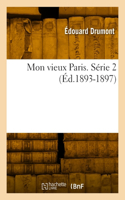 Mon Vieux Paris. Série 2 (Éd.1893-1897): (Histoire)