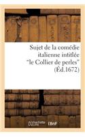 Sujet de la Comédie Italienne Intitulée Le Collier de Perles, Mêlée de Ballets Et de Musique
