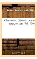 Chantecler, Pièce En Quatre Actes, En Vers