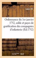 Ordonnance Du 1er Janvier 1752, Règlement Pour Un Supplément de Décompte de la Solde Et Des Payes: de Gratification, À Faire Aux Compagnies d'Infanterie Françoise Et Étrangère, Juillet 1751-Juin 1752