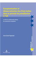 Européanisation Et Démocratisation Des États Baltes Dans La Période de Préadhésion À l'Ue