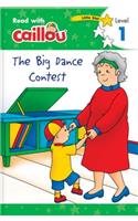 Caillou: The Big Dance Contest - Read with Caillou, Level 1