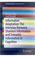 Information Adaptation: The Interplay Between Shannon Information and Semantic Information in Cognition