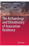 Archaeology and Ethnohistory of Araucanian Resilience