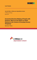 Economical Decision-Making of People with Dyslexia. What are the Effects of Adult Dyslexia in the Context of Everyday Grocery Shopping?