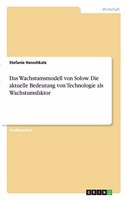 Wachstumsmodell von Solow. Die aktuelle Bedeutung von Technologie als Wachstumsfaktor
