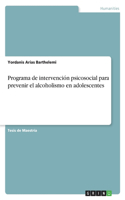 Programa de intervención psicosocial para prevenir el alcoholismo en adolescentes