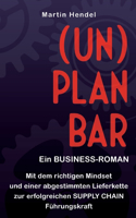 (UN)PLANBAR - Ein Business-Roman über Sales & Operations Planning