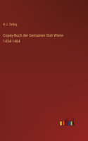 Copey-Buch der Gemainen Stat Wienn 1454-1464