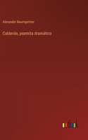 Calderón, poemita dramático