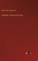 Yesterday, To-Day, and for Ever