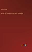 Report of the Administration of Bengal