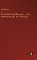 Geschichte der Elbgermanen von der Völkerwanderung in ihren Hauptzügen