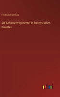 Die Schweizerregimenter in französischen Diensten