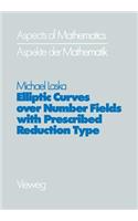 Elliptic Curves over Number Fields with Prescribed Reduction Type: (4 Aspects of Mathematics)