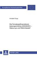 Die Fernabsatzfinanzdienstleistungsrichtlinie 2002/65/Eg - Status Quo Und Reformbedarf