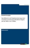 Spezifikation und Implementierung einer verteilten persistenten Workflow-Engine auf der Basis von CORBA