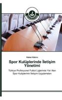 Spor Kulüplerinde İletişim Yönetimi: (Turkish)