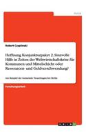 Hoffnung Konjunkturpaket 2. Sinnvolle Hilfe in Zeiten der Weltwirtschaftskrise für Kommunen und Mittelschicht oder Ressourcen- und Geldverschwendung?: Am Beispiel der Gemeinde Neuenhagen bei Berlin(German)