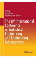 19th International Conference on Industrial Engineering and Engineering Management