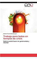 Trabajo Para Todos En Tiempos de Crisis
