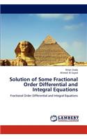 Solution of Some Fractional Order Differential and Integral Equations