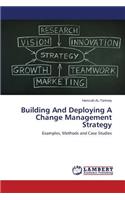 Building And Deploying A Change Management Strategy