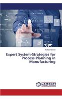 Expert System-Strategies for Process Planning in Manufacturing