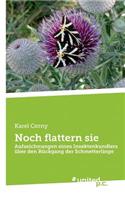 Noch flattern sie