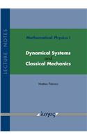 Mathematical Physics I: Dynamical Systems and Classical Mechanics