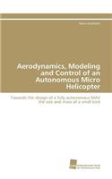 Aerodynamics, Modeling and Control of an Autonomous Micro Helicopter