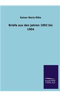 Briefe Aus Den Jahren 1892 Bis 1904