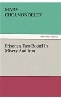 Prisoners Fast Bound in Misery and Iron: (English)