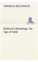 Bulfinch's Mythology: the Age of Fable